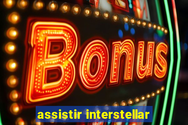 assistir interstellar